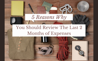 5 Reasons Why You Should Review The Last 2 Months of Expenses.