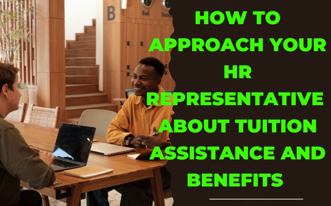 How to Approach Your HR Representative About Tuition Assistance And Benefits