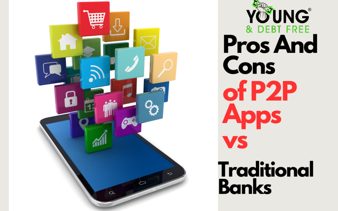 Pros And Cons of P2P Apps vs Traditional Banks